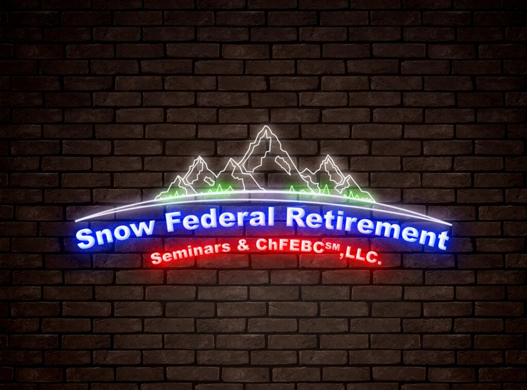 Snow federal retirement - seminars & ChFBC℠,LLC.